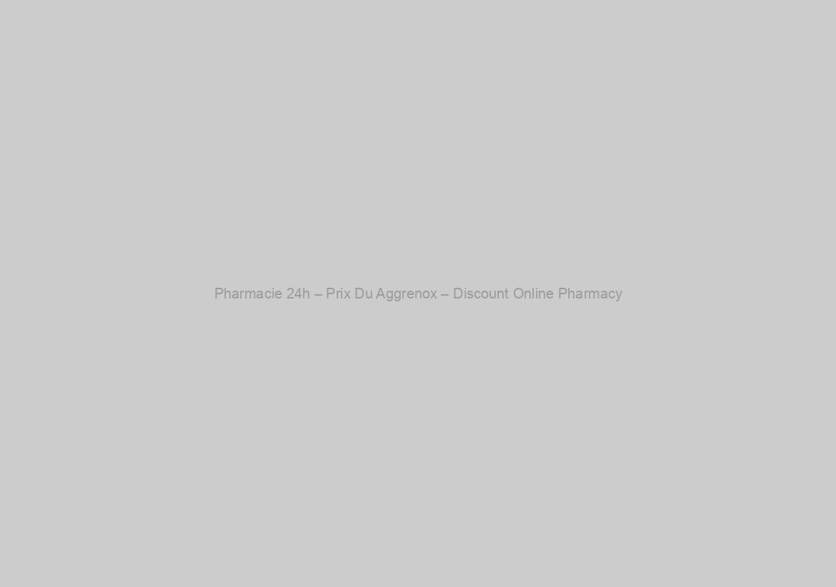 Pharmacie 24h – Prix Du Aggrenox – Discount Online Pharmacy